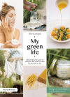 My green life: Manual práctico para un estilo de vida verde en todas las áreas de tu vida